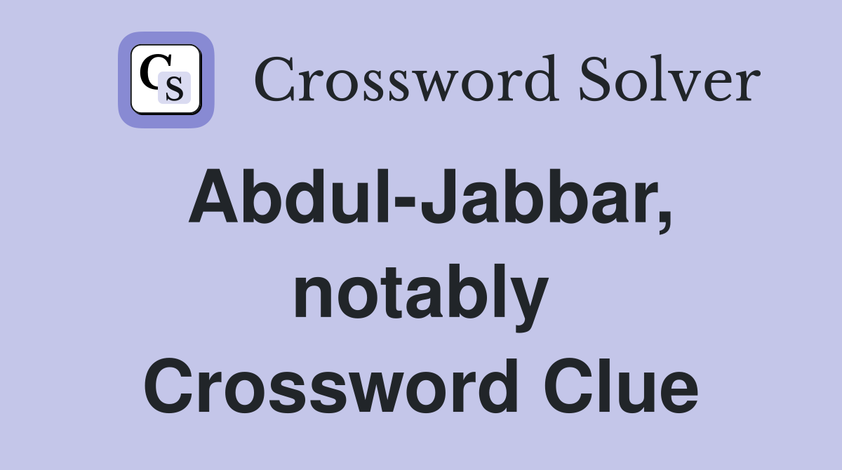 Abdul-Jabbar, notably Crossword Clue
