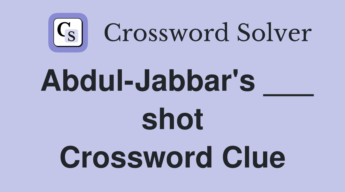 Abdul-Jabbar's ___ shot Crossword Clue