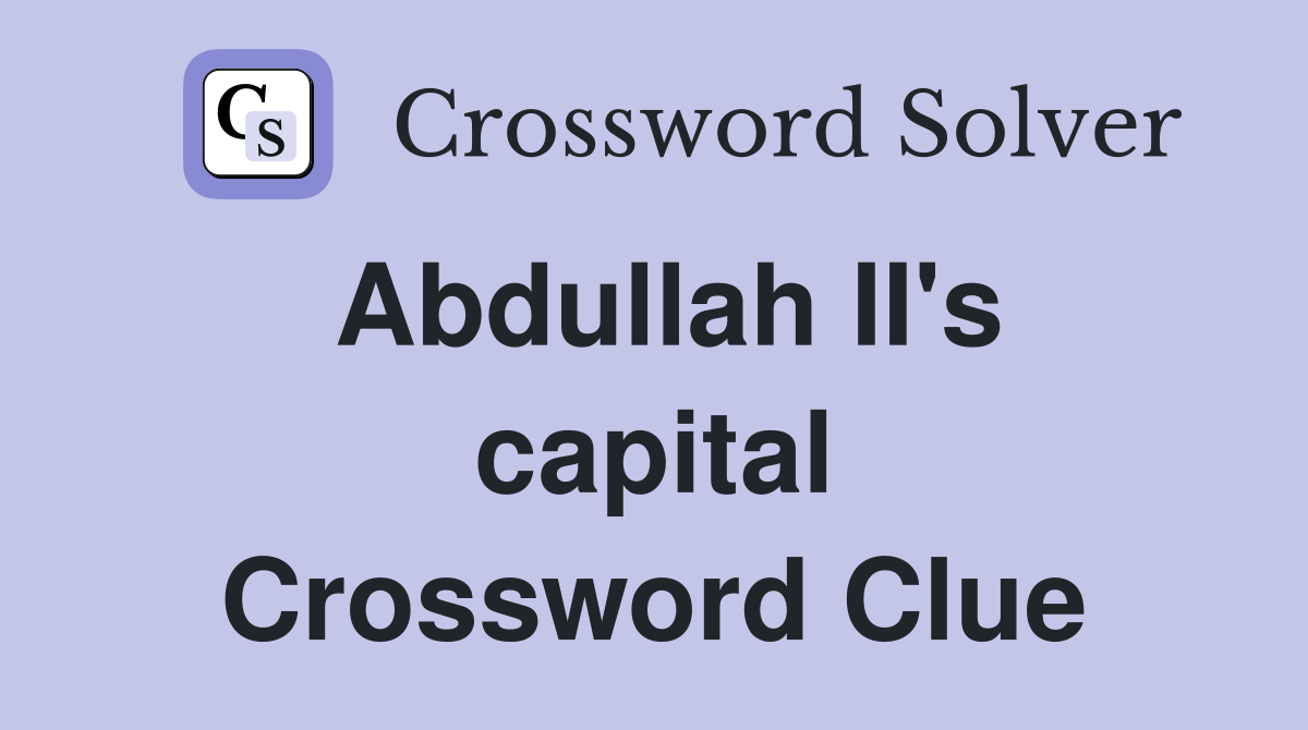 Abdullah II's capital Crossword Clue