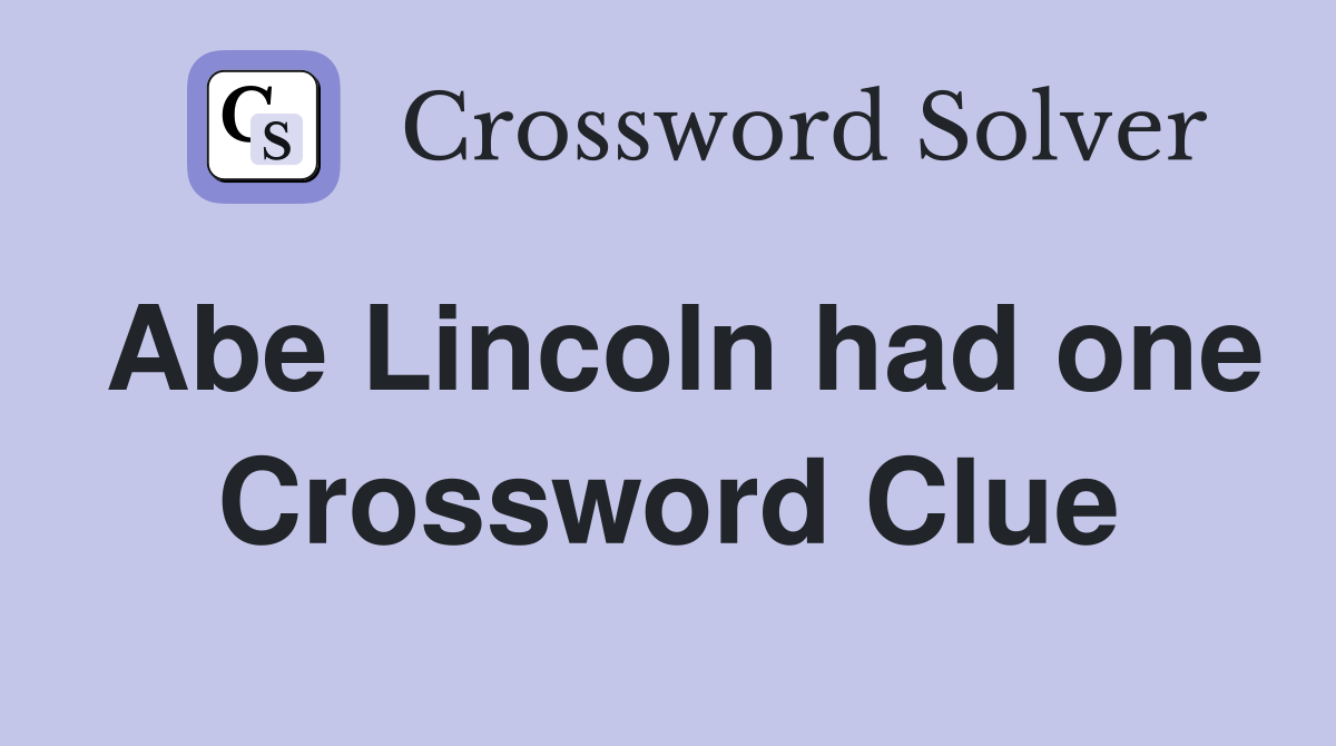 Abe Lincoln had one Crossword Clue