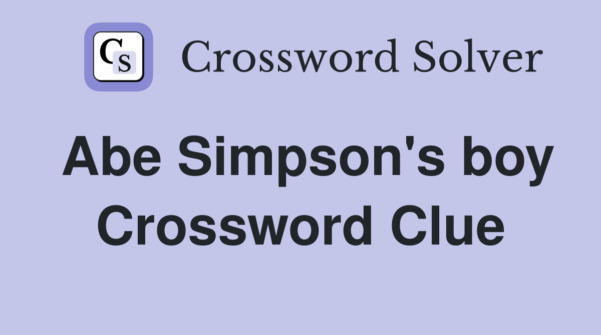 Abe Simpson's boy Crossword Clue