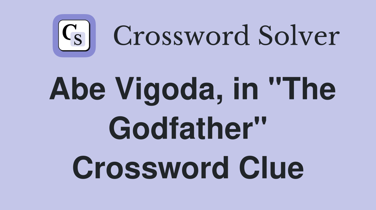 Abe Vigoda, in "The Godfather" Crossword Clue