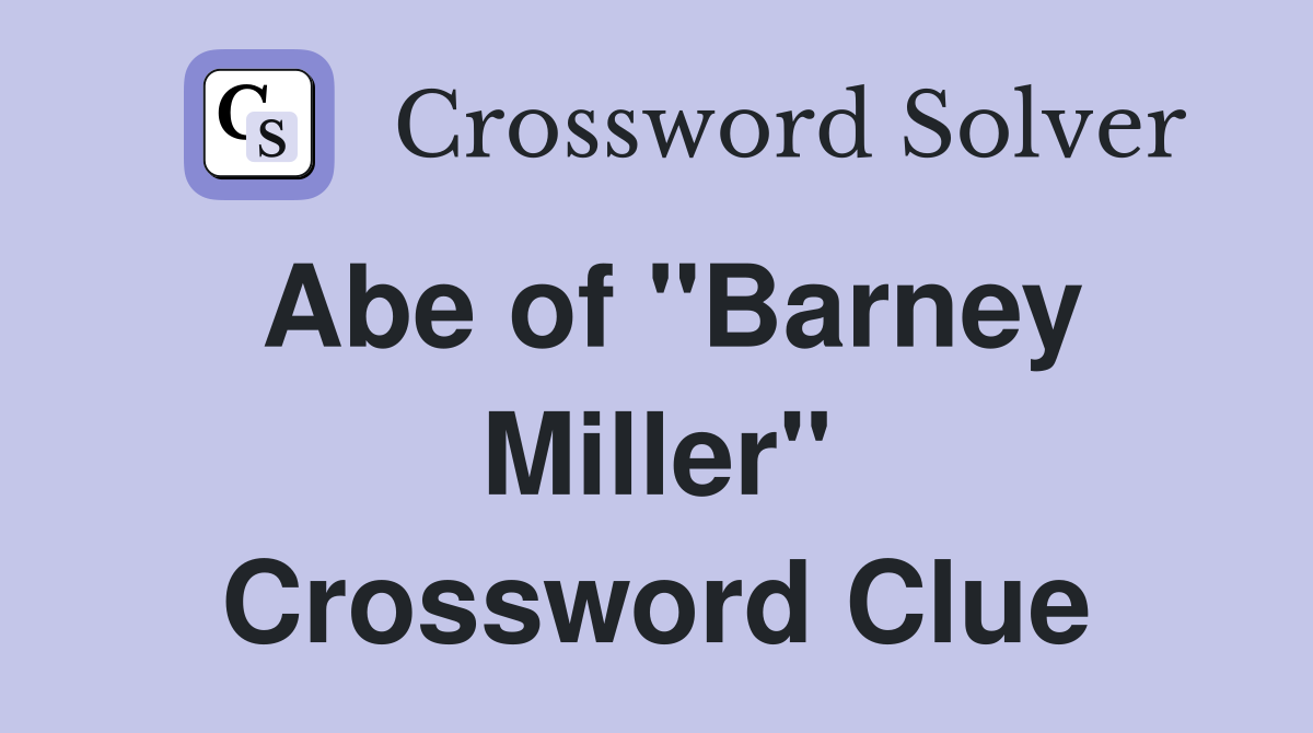 Abe of "Barney Miller" Crossword Clue