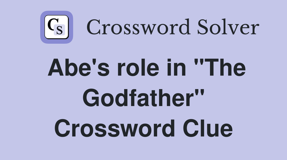 Abe's role in "The Godfather" Crossword Clue