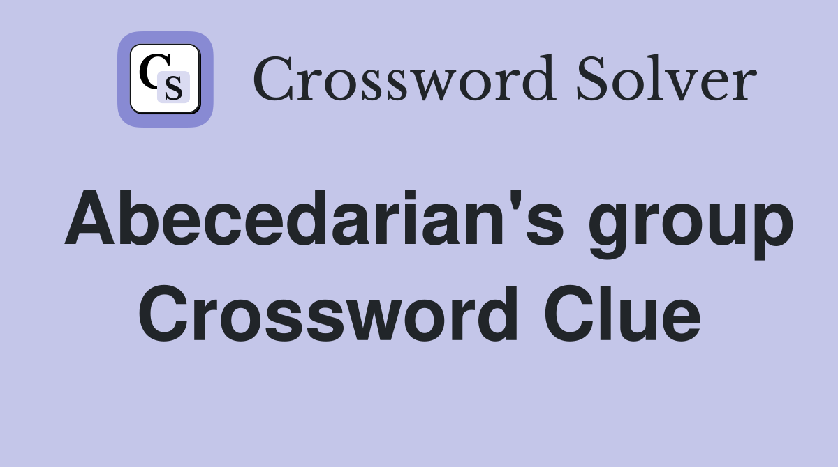 Abecedarian's group Crossword Clue