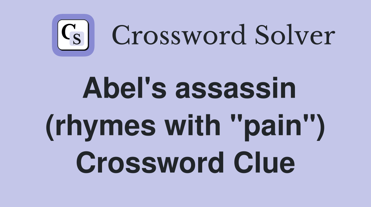 Abel's assassin (rhymes with "pain") Crossword Clue
