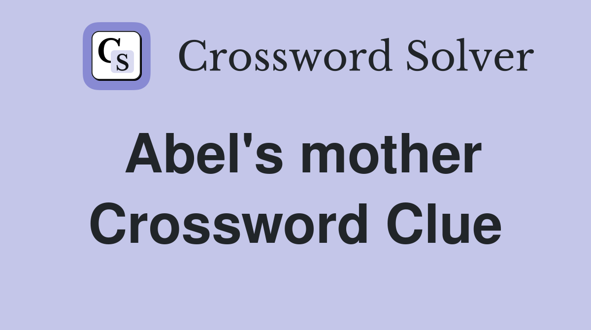 Abel's mother Crossword Clue