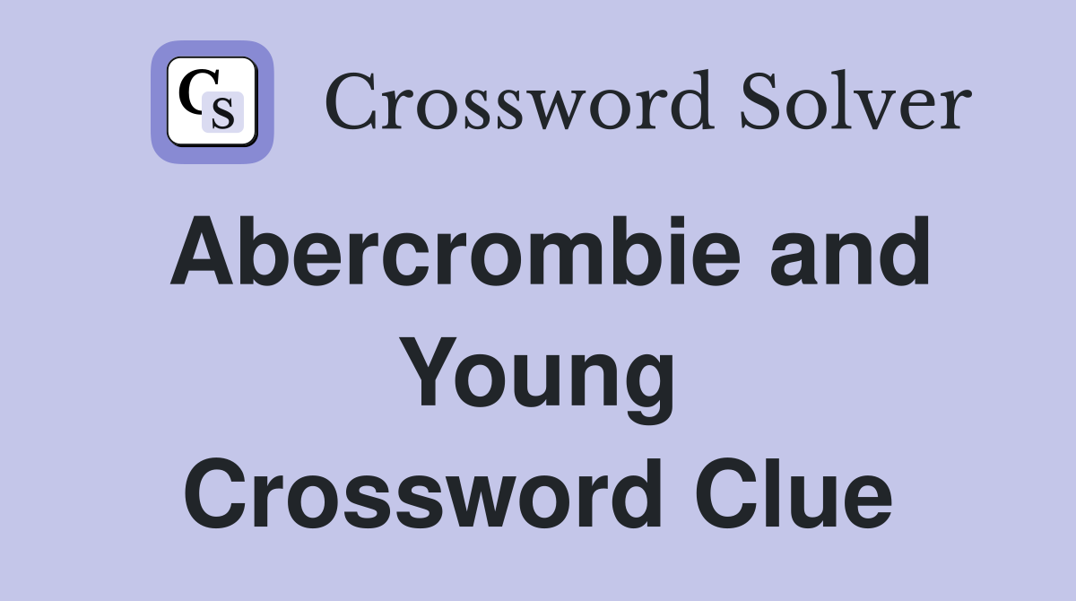 Abercrombie and Young Crossword Clue