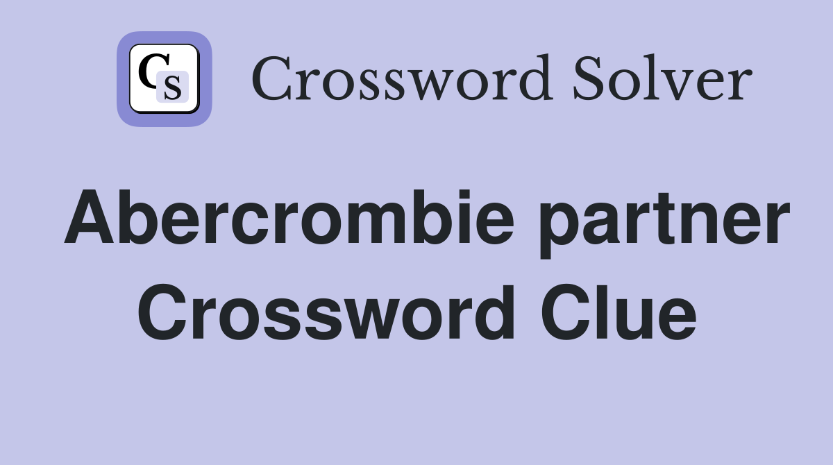 Abercrombie partner Crossword Clue