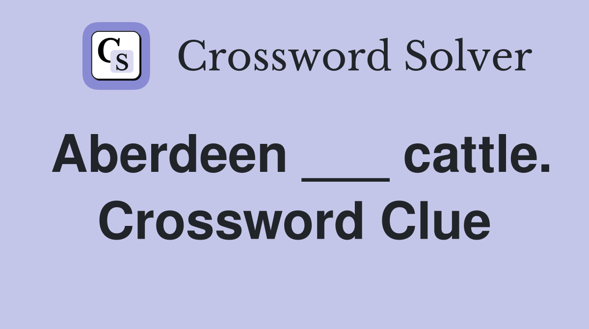 Aberdeen ___ cattle. Crossword Clue