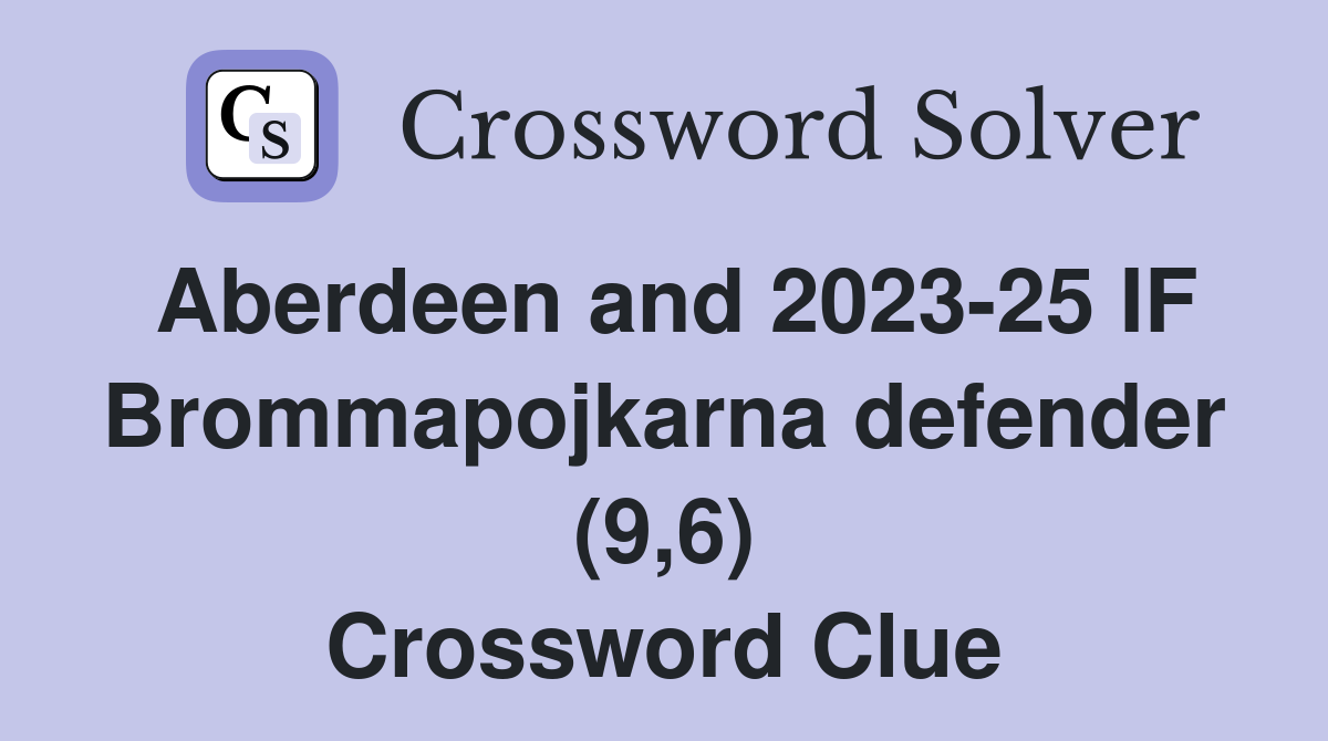 Aberdeen and 2023-25 IF Brommapojkarna defender (9,6) Crossword Clue