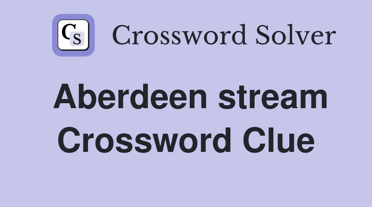 Aberdeen stream Crossword Clue