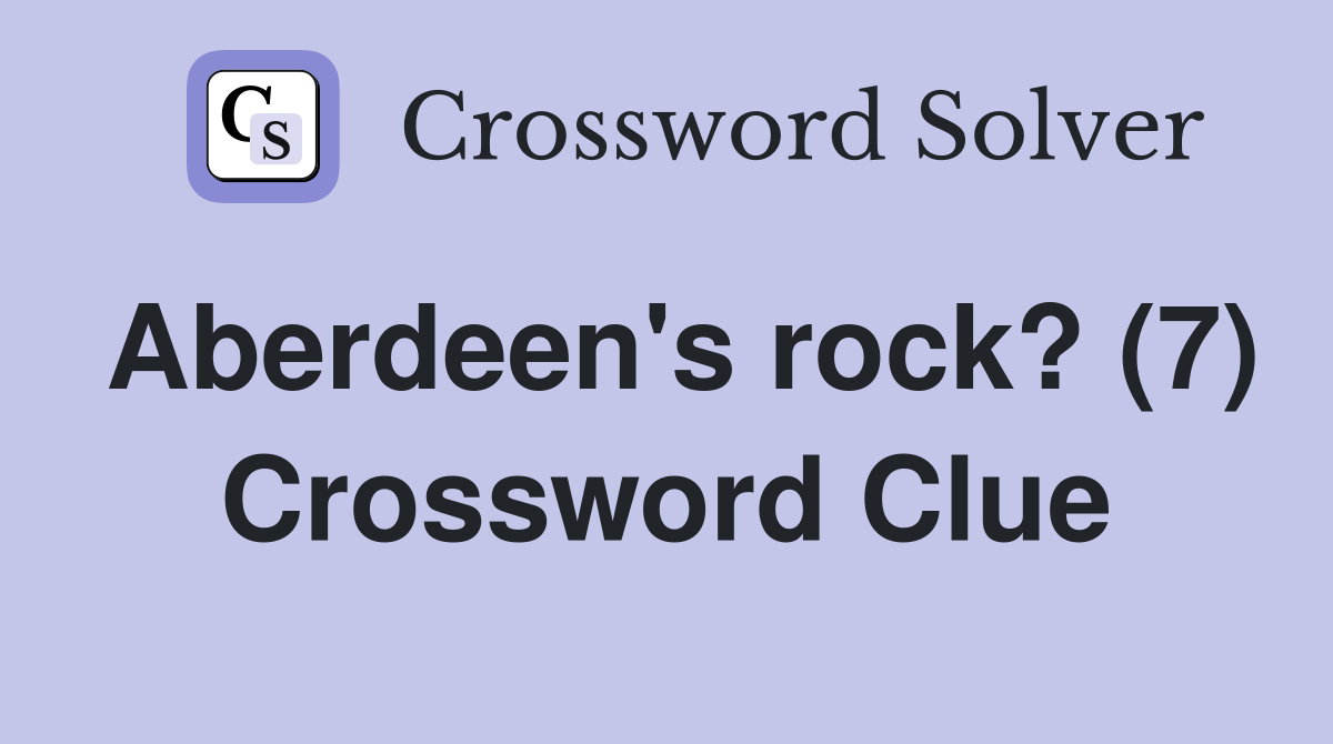 Aberdeen's rock? (7) Crossword Clue