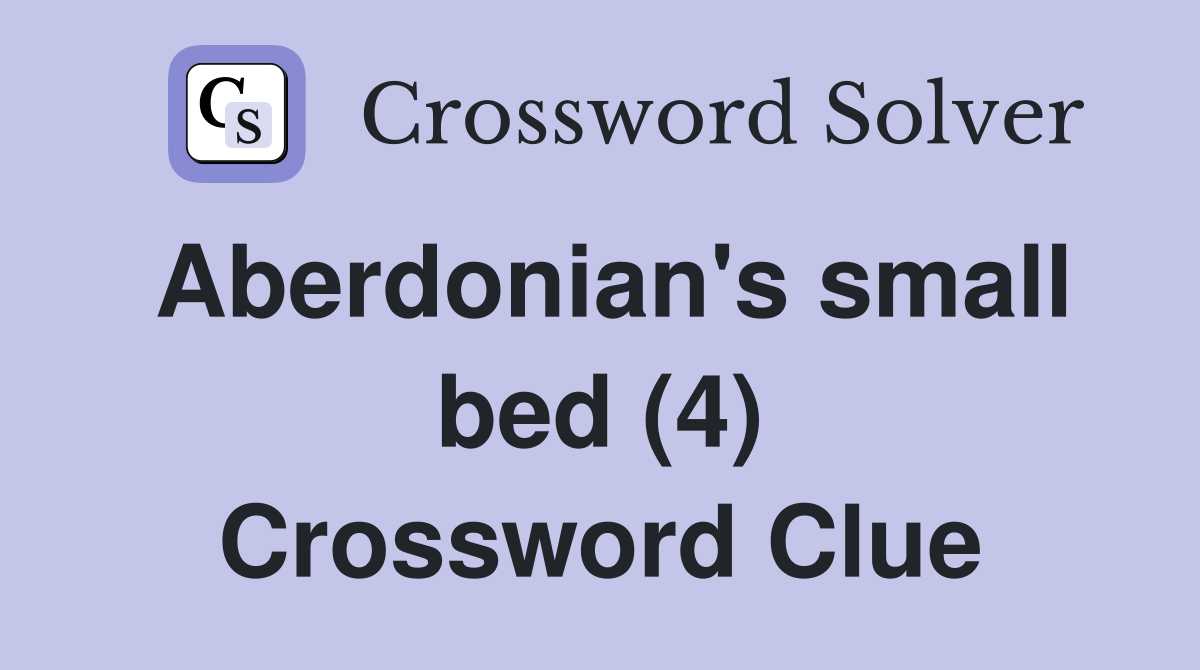 Aberdonian's small bed (4) Crossword Clue