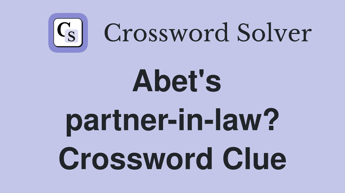 Abet's partner-in-law? Crossword Clue