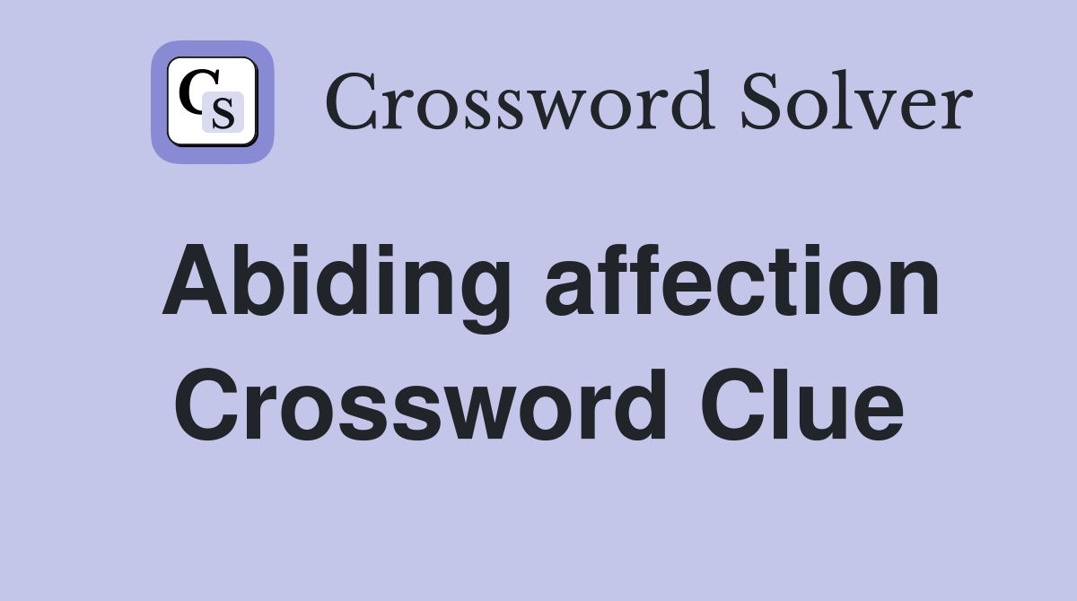Abiding affection Crossword Clue
