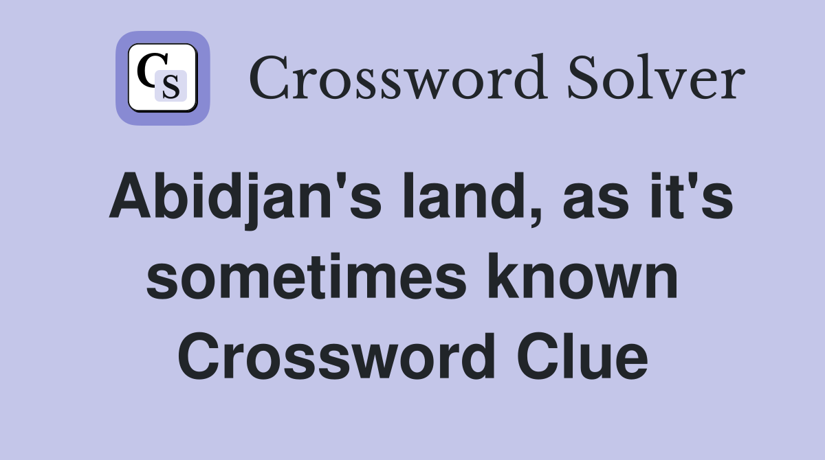 Abidjan's land, as it's sometimes known Crossword Clue