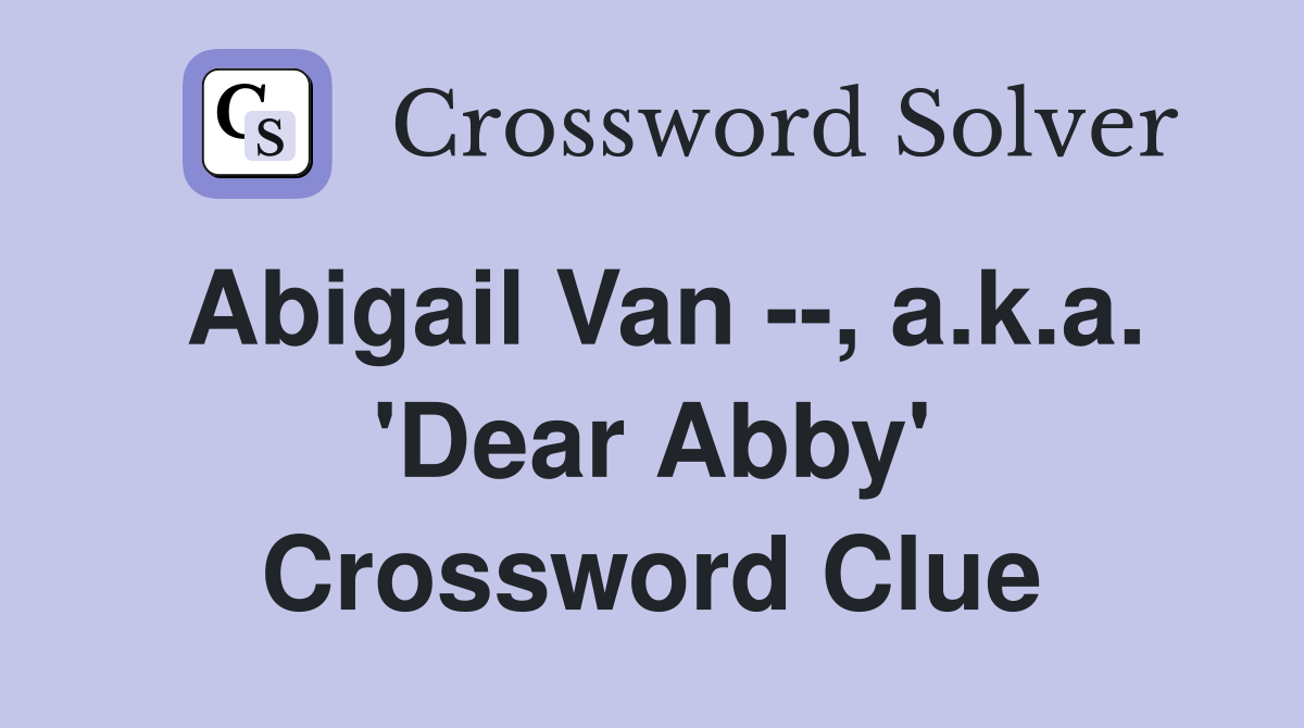 Abigail Van --, a.k.a. 'Dear Abby' Crossword Clue