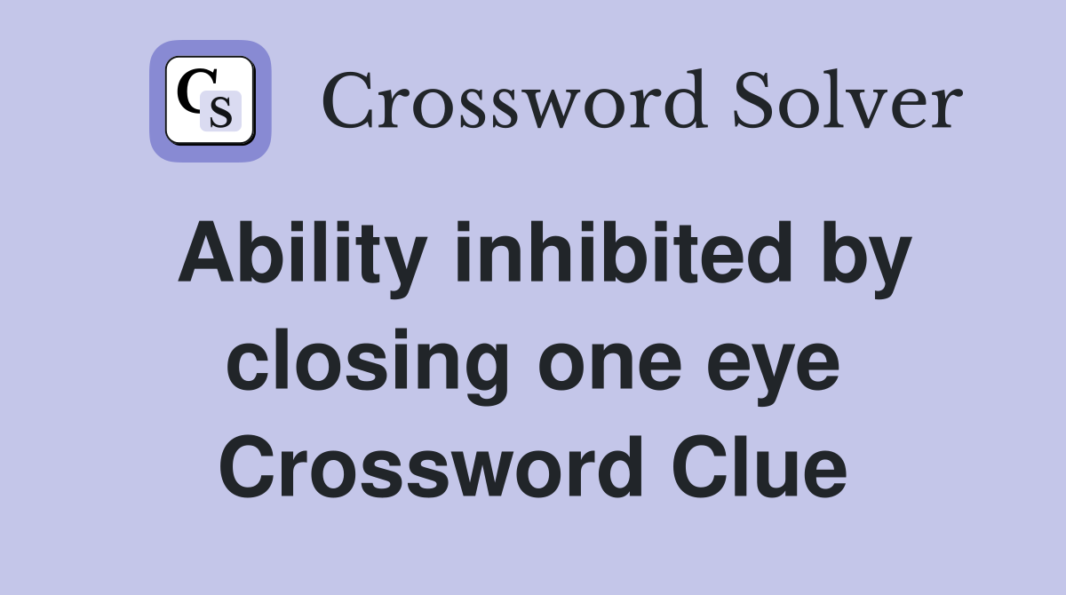 Ability inhibited by closing one eye Crossword Clue