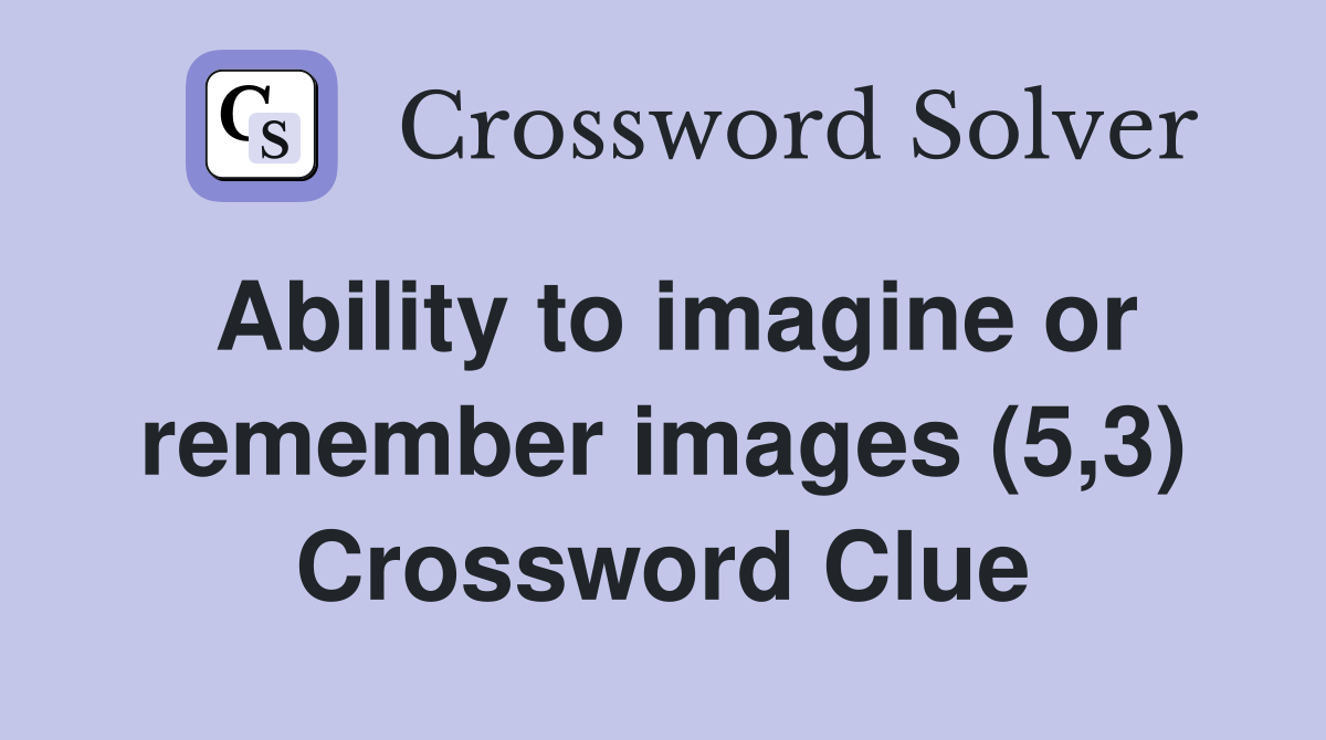 Ability to imagine or remember images (5,3) Crossword Clue