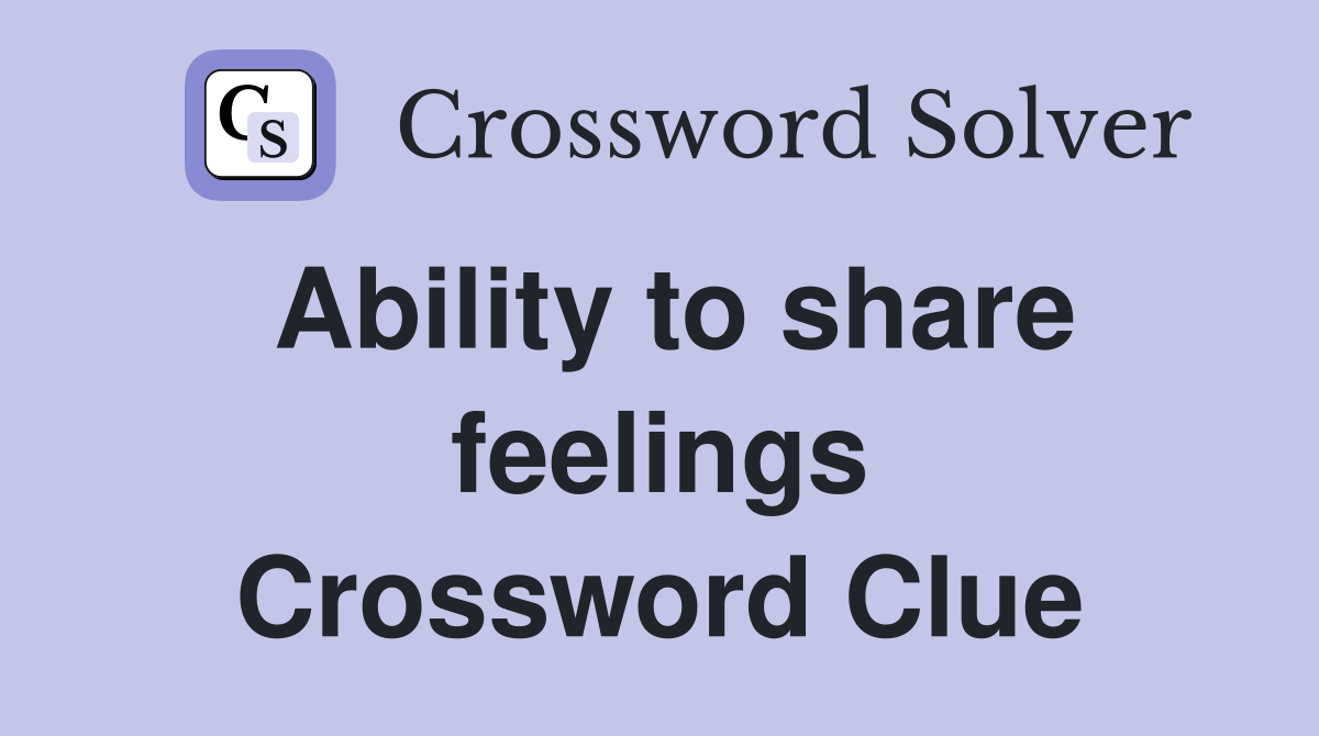 Ability to share feelings Crossword Clue