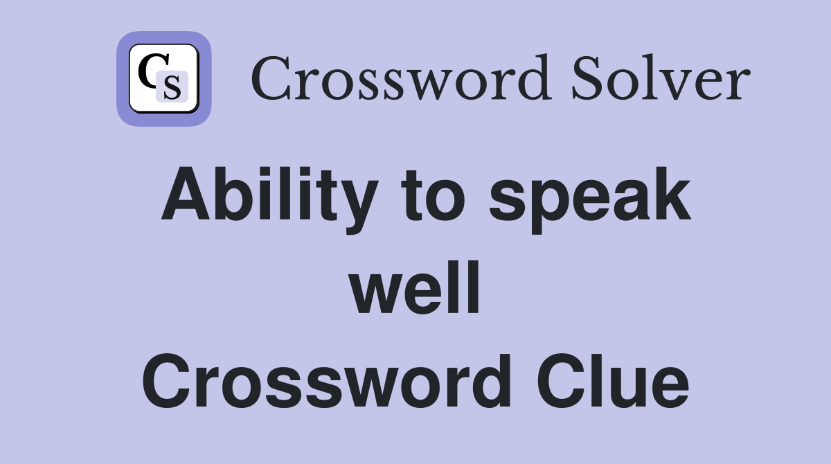 Ability to speak well Crossword Clue