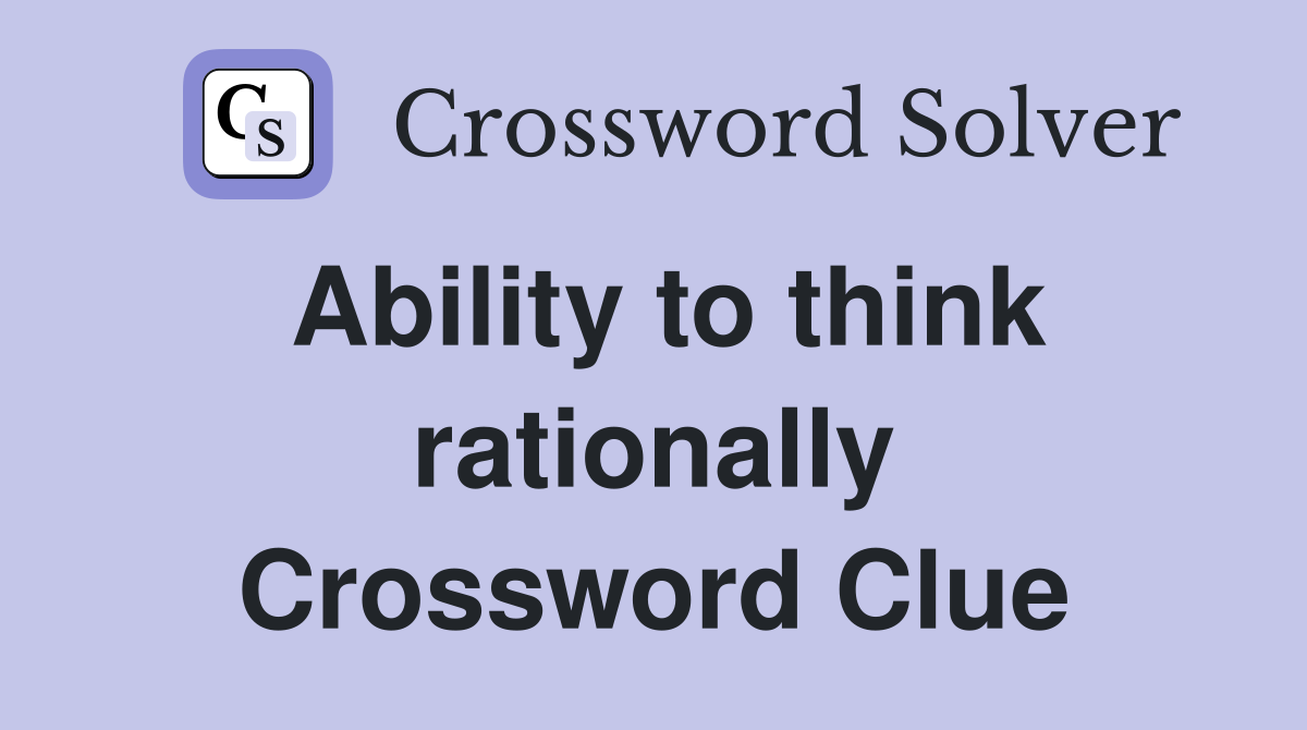 Ability to think rationally Crossword Clue