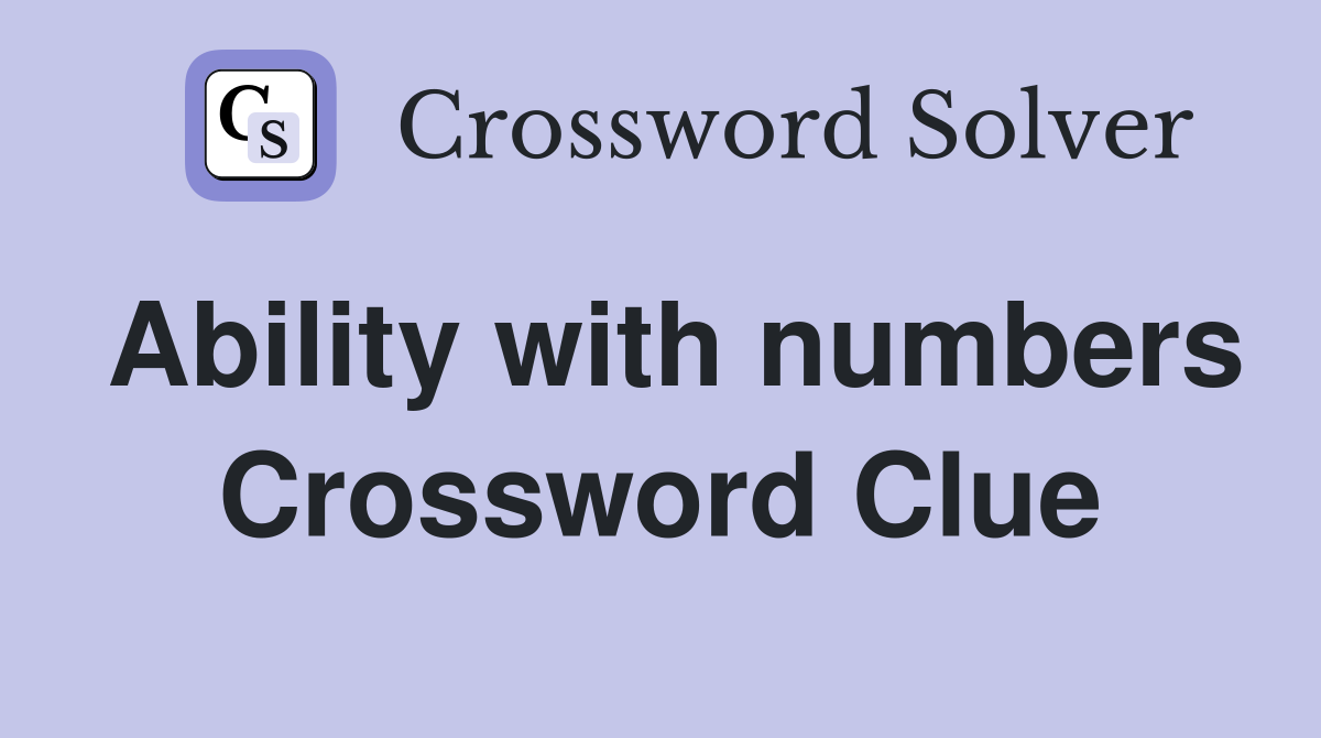 Ability with numbers Crossword Clue