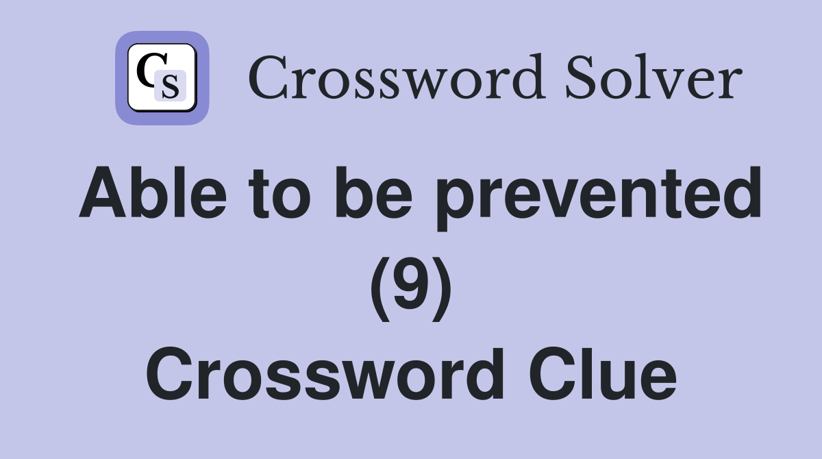 Able to be prevented (9) Crossword Clue