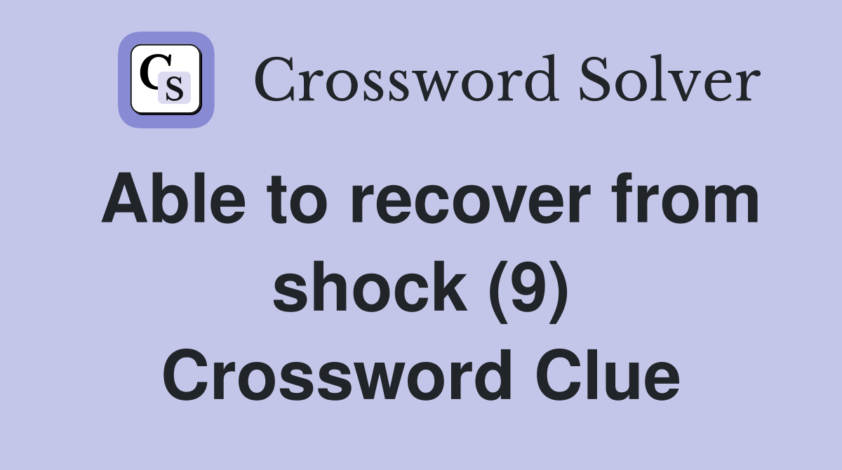 Able to recover from shock (9) Crossword Clue