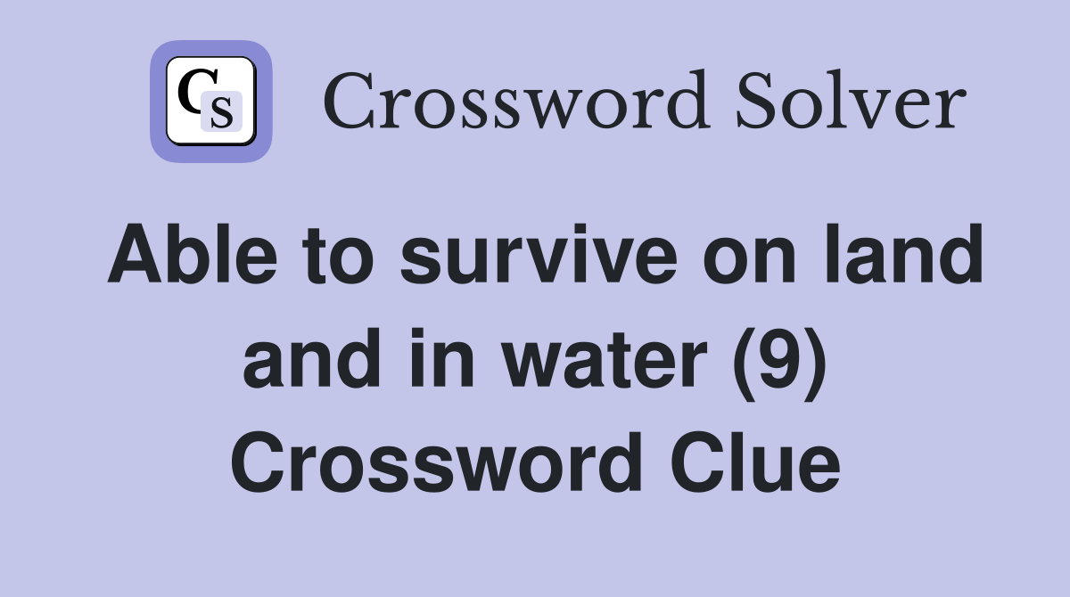 Able to survive on land and in water (9) Crossword Clue