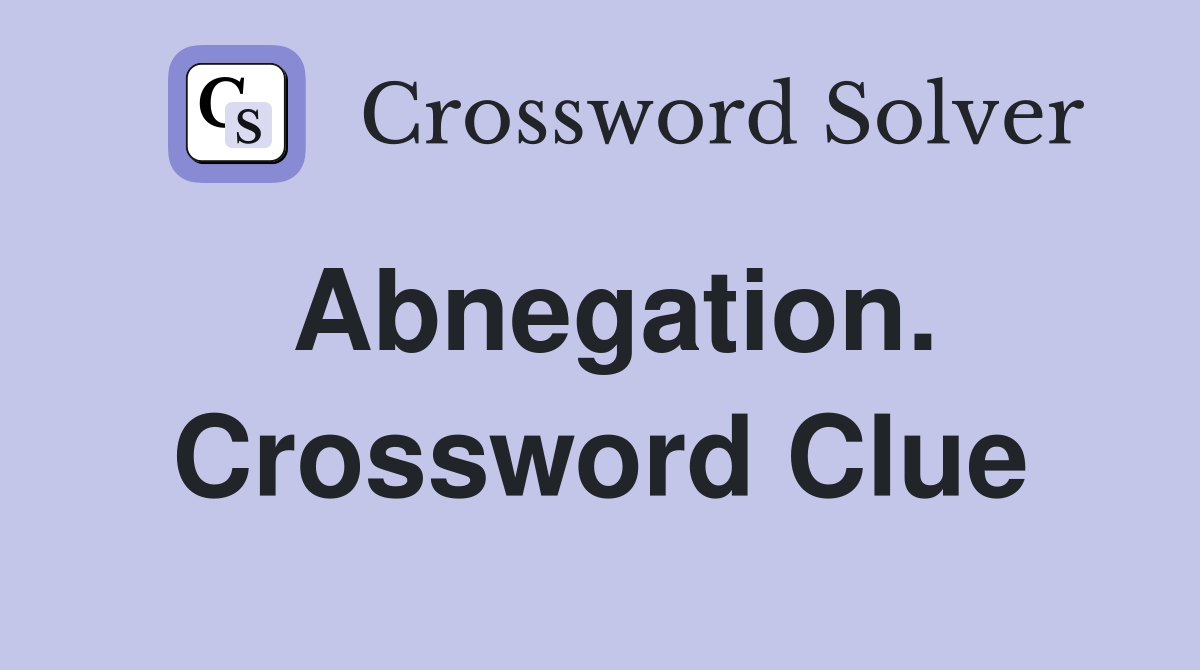 Abnegation. Crossword Clue