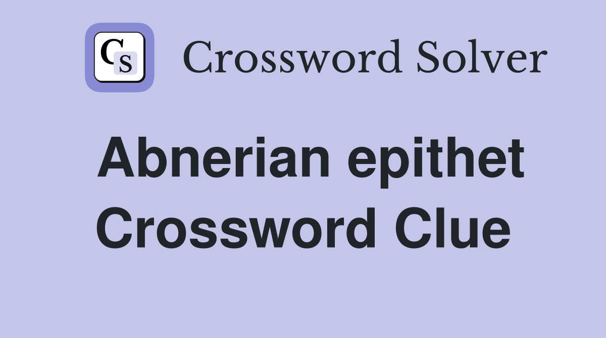 Abnerian epithet Crossword Clue