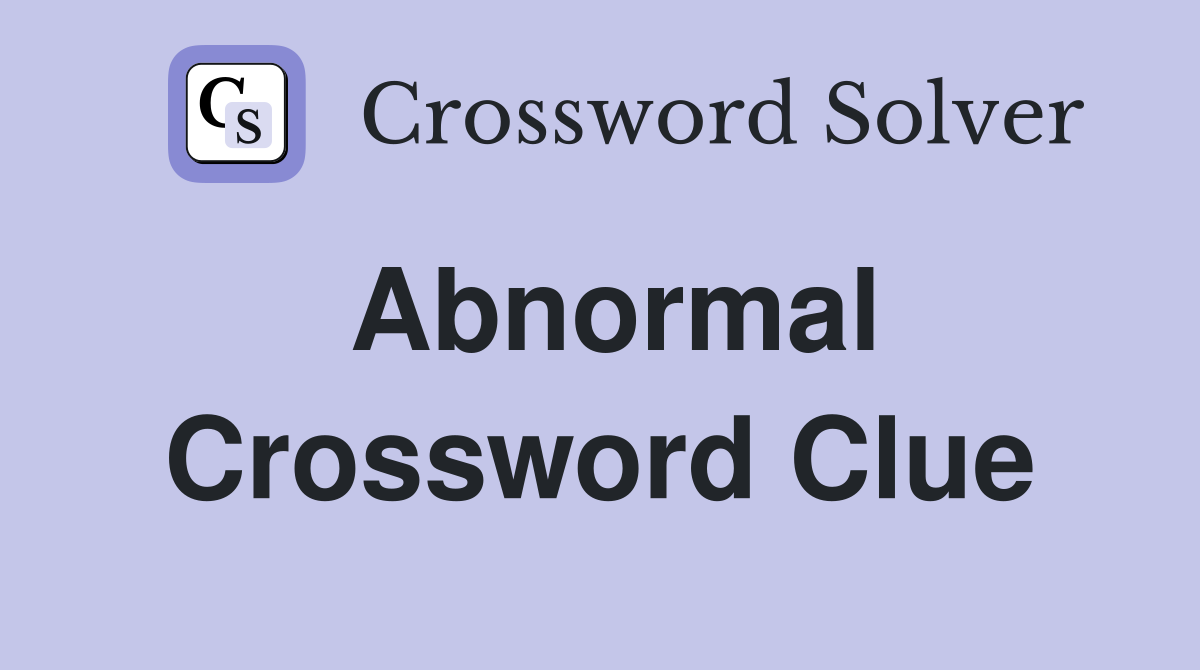 Abnormal Crossword Clue Answers Crossword Solver