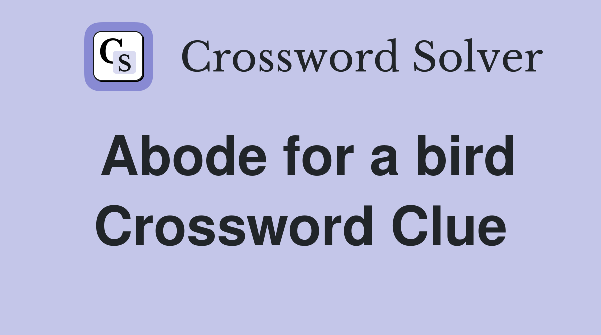 Abode for a bird Crossword Clue
