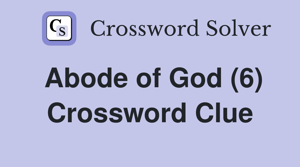 Abode of God (6) Crossword Clue
