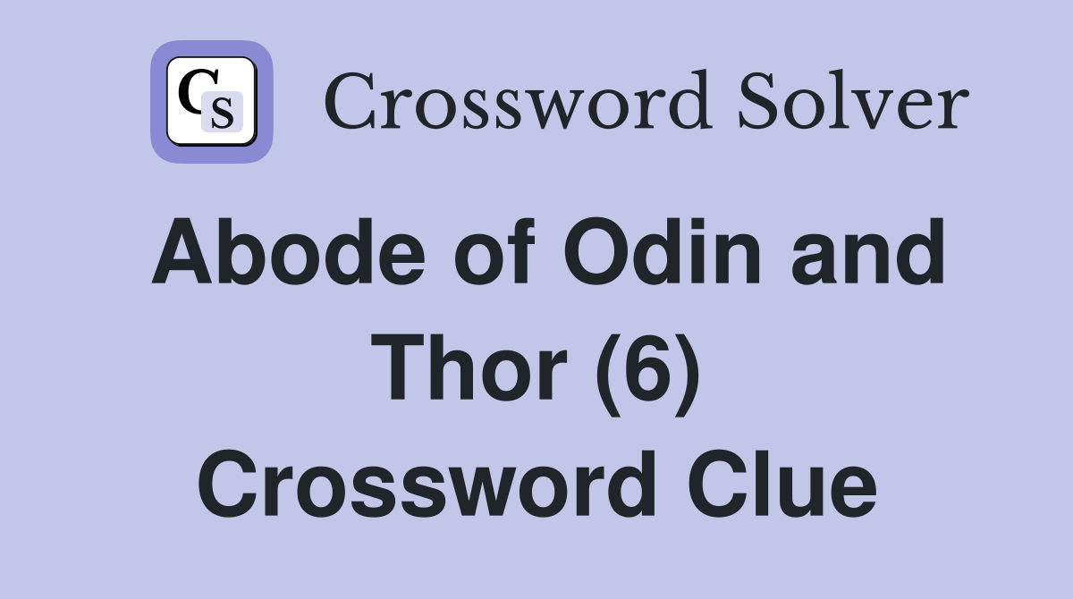 Abode of Odin and Thor (6) Crossword Clue