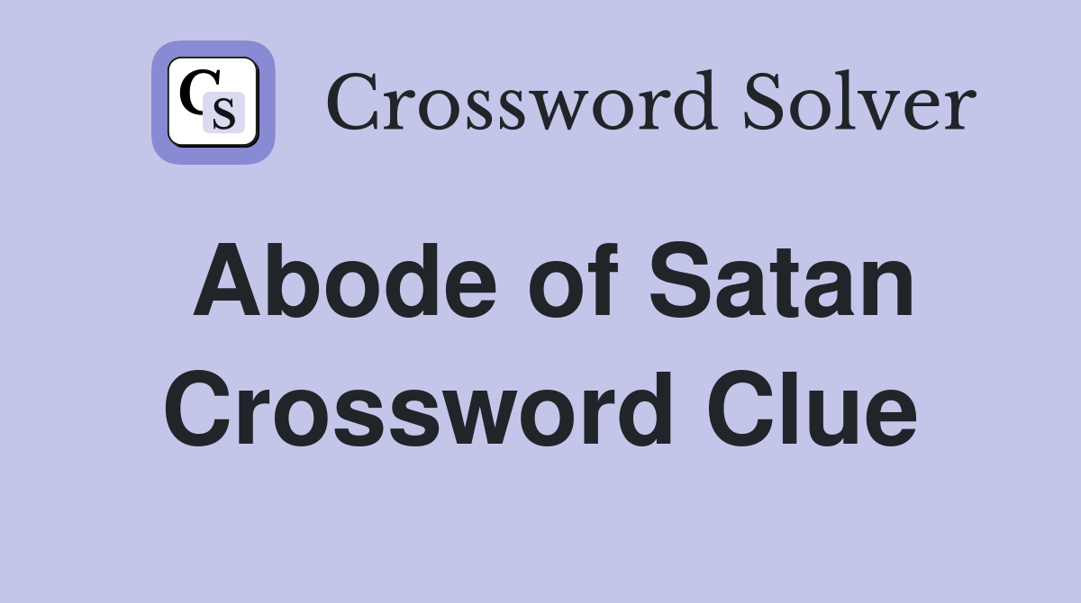 Abode of Satan Crossword Clue