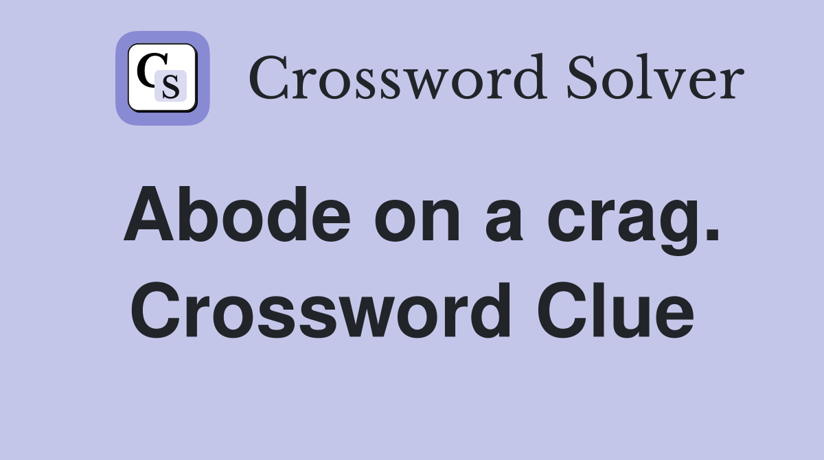 Abode on a crag. Crossword Clue