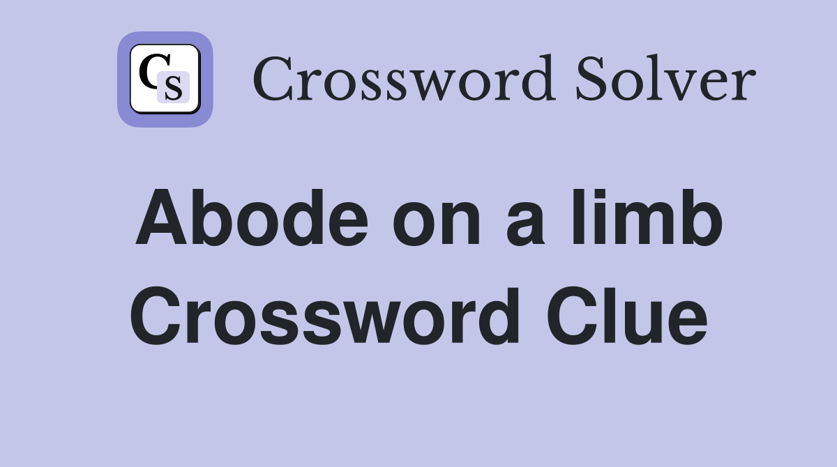 Abode on a limb Crossword Clue