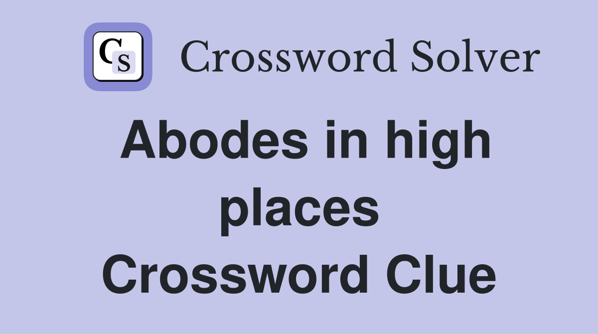Abodes in high places Crossword Clue