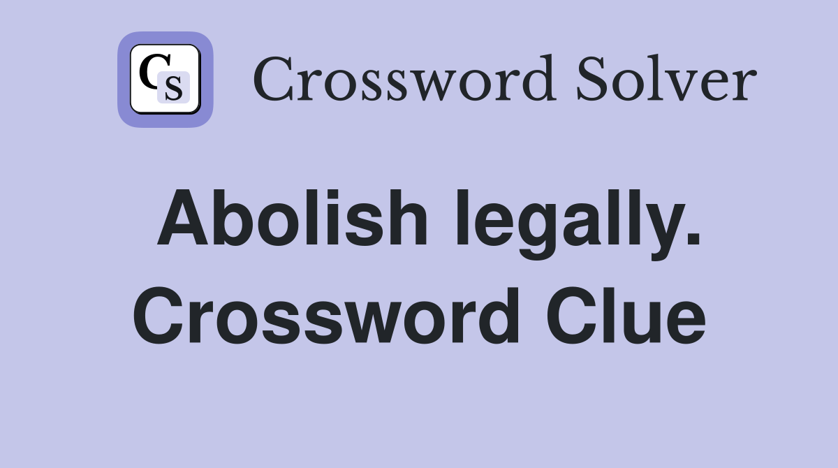 Abolish legally. Crossword Clue