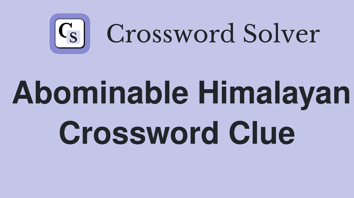 Abominable Himalayan Crossword Clue