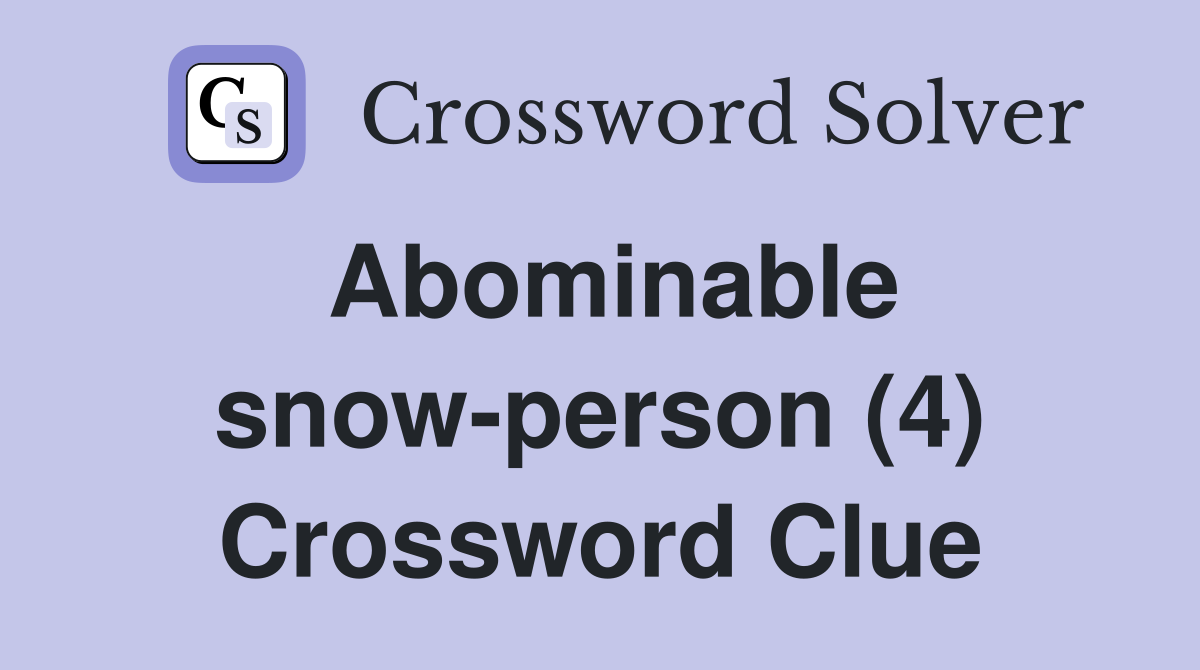 Abominable snow-person (4) Crossword Clue