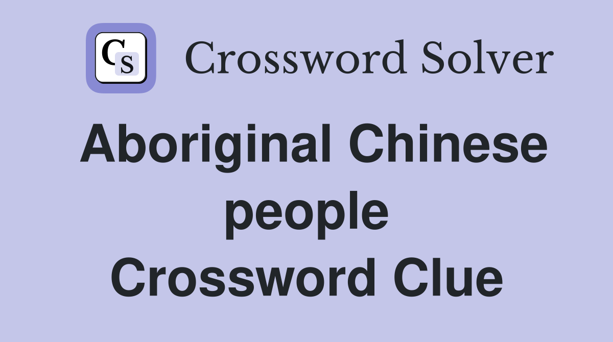 Aboriginal Chinese people Crossword Clue