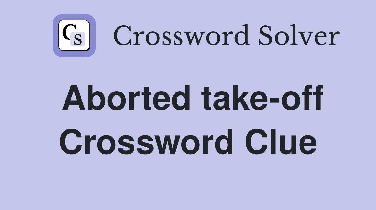 Aborted take-off Crossword Clue