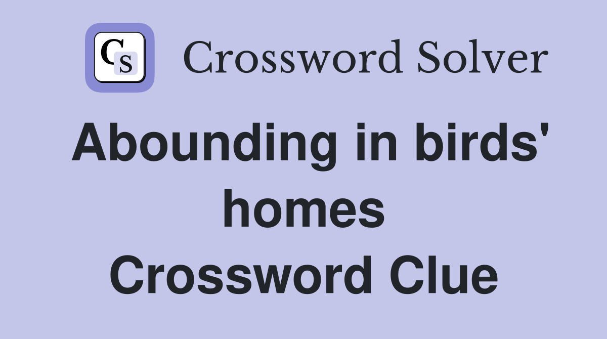 Abounding in birds' homes Crossword Clue