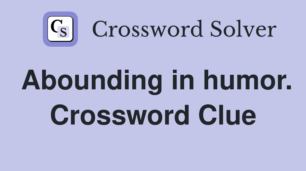 Abounding in humor. Crossword Clue