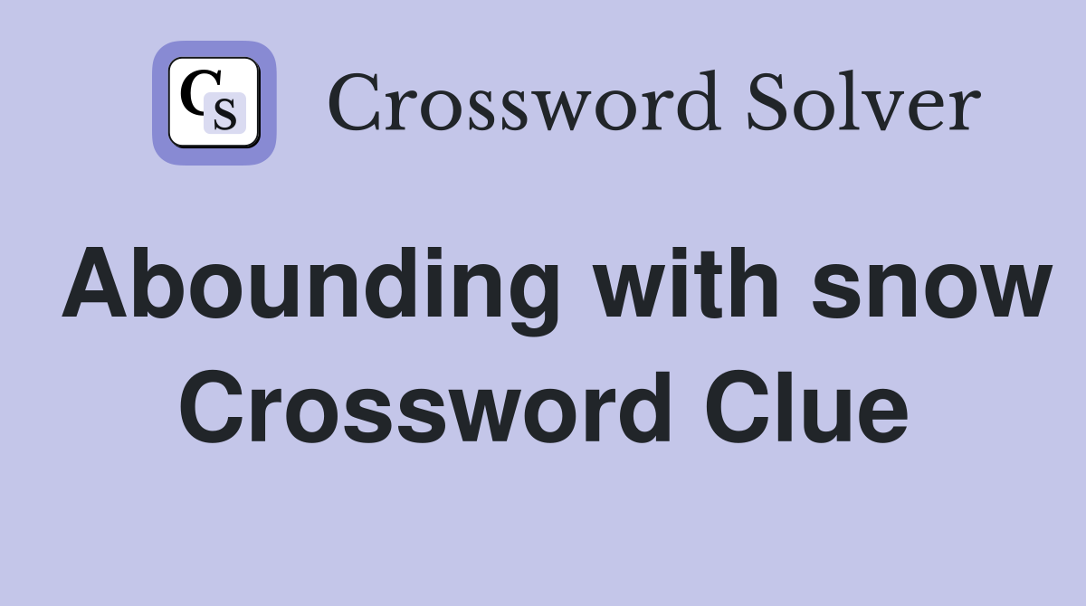 Abounding with snow Crossword Clue
