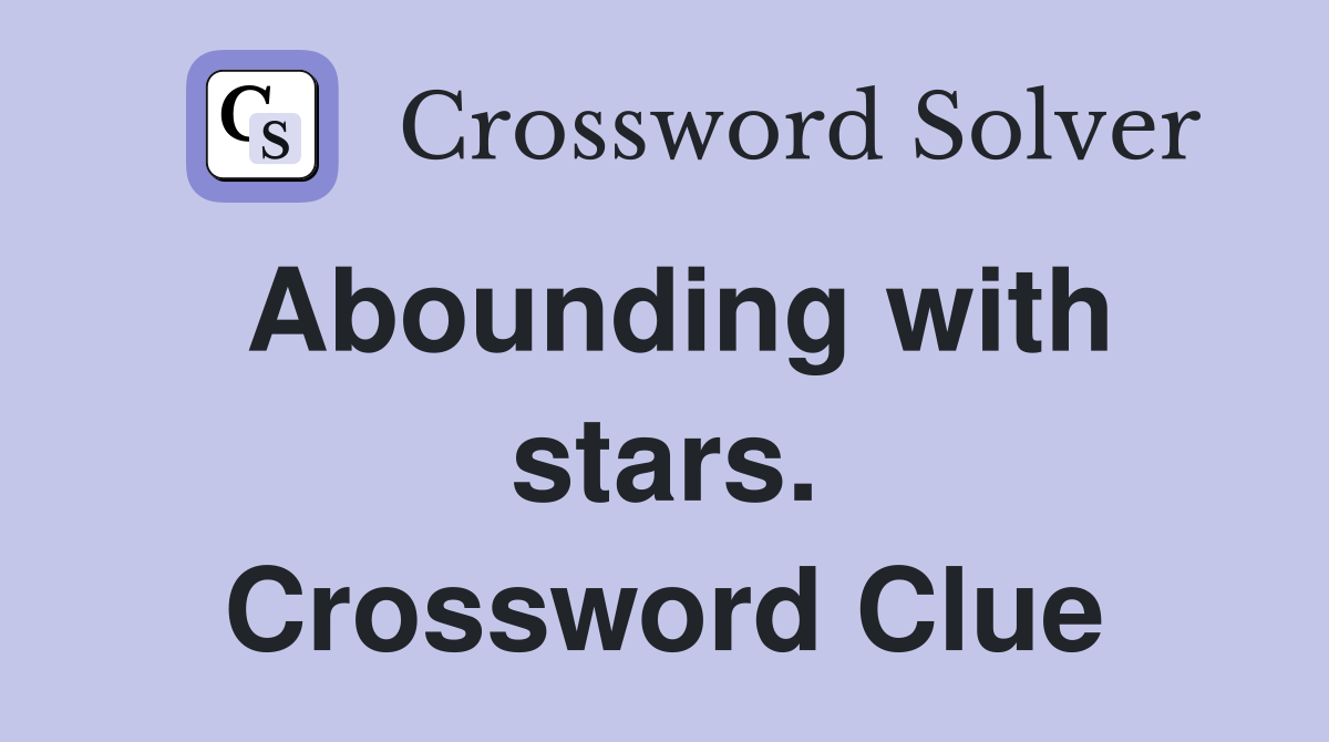 Abounding with stars. Crossword Clue